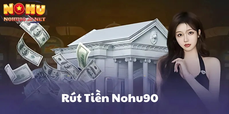 Rút Tiền Nohu90